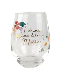 WINE GLASS I DRINK WINE LIKE A MOTHER