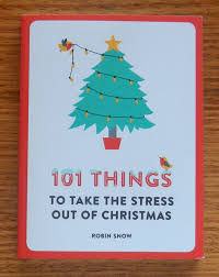 101 THINGS TO TAKE STRESS OUT OF XMAS