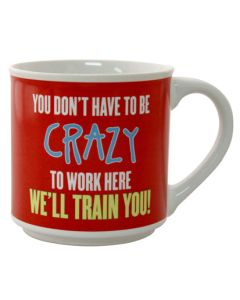 MUG DON'T HAVE TO BE CRAZY