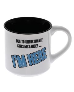 MUG CIRCUMSTANCES I'M HERE