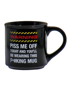 MUG WARNING PISS ME OFF